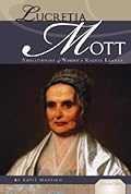 Lucretia Mott: Abolitionist & Women's Rights Leader