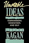 Unstable Ideas: Temperament, Cognition, and Self