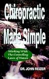 Chiropractic Made Simple: Working With the Controlling Laws of Nature