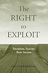 The Right to Exploit: Parasitism, Scarcity, and Basic Income