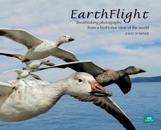 EarthFlight: Breathtaking Photographs from a Bird's-Eye View of the World (Hardcover)