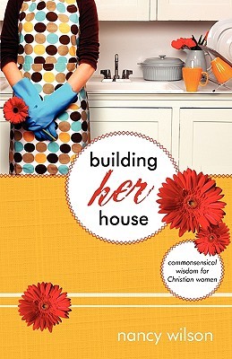 Building Her House: Commonsensical Wisdom for Christian Women (Paperback)