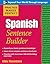 Practice Makes Perfect Spanish Sentence Builder by Gilda Nissenberg
