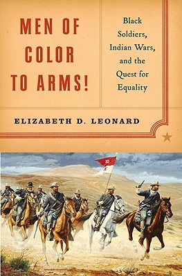 Men of Color to Arms!: Black Soldiers, Indian Wars, and the Quest for Equality (Hardcover)