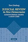 Judicial Review in New Democracies: Constitutional Courts in Asian Cases