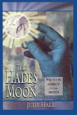 The Hades Moon: Pluto in Aspect to the Moon (Paperback)