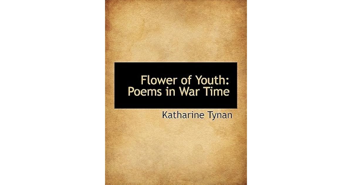Flower of Youth Poems in War Time by Katharine Tynan