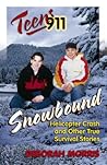 Snowbound: Helicopter Crash and Other True Survival Stories (Teens 911)