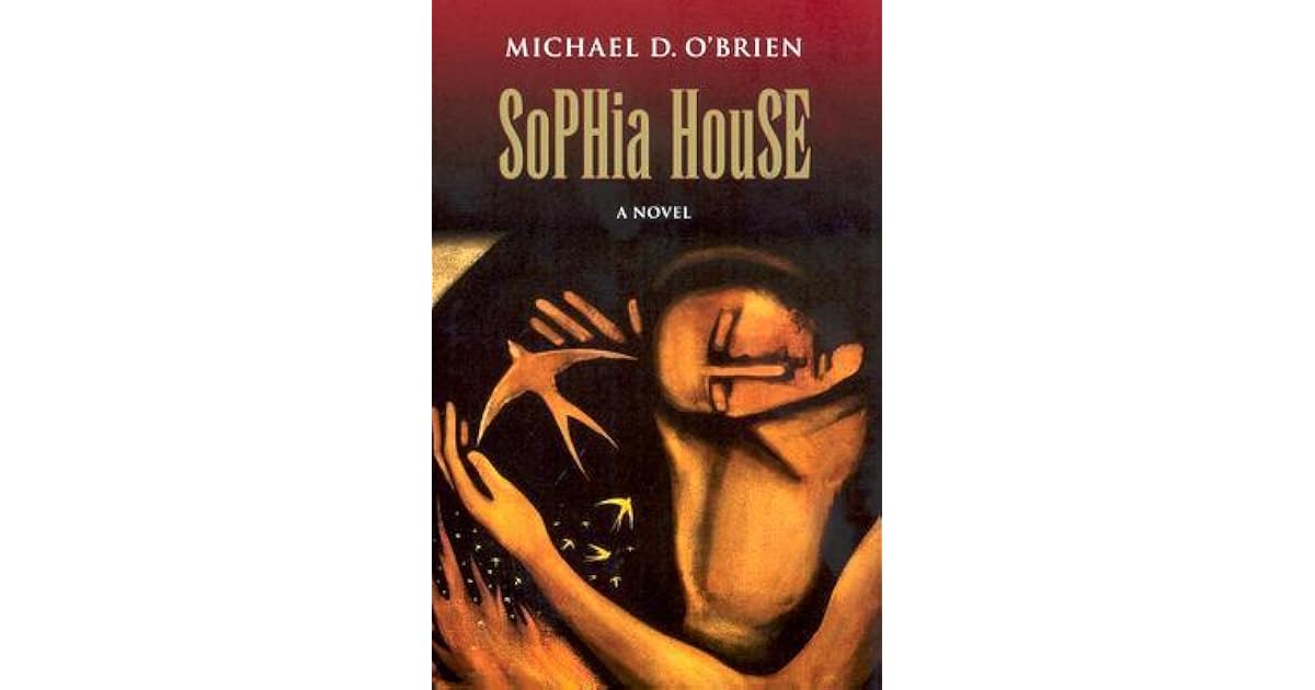 Sophia House (Children of the Last Days 5) by Michael D. O'Brien