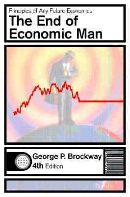 The End of Economic Man: An Introduction to Humanistic Economics (Hardcover)