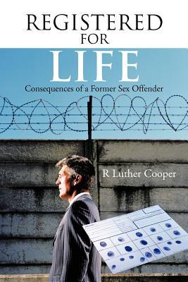 Registered for Life: Consequences of a Former Sex Offender (Paperback)
