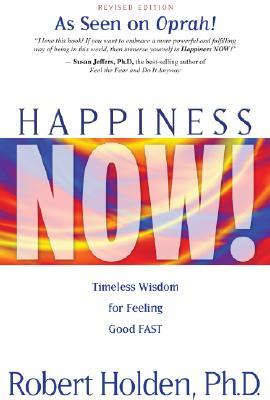 Happiness Now!: Timeless Wisdom for Feeling Good FAST (Paperback)