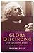 Glory Descending: Michael R...