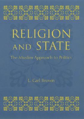 Religion and State: The Muslim Approach to Politics (Paperback)