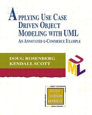 Applying Use Case Driven Object Modeling With Uml: An Annotated E-Commerce Example (Paperback)