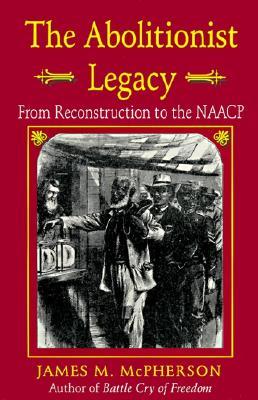 The Abolitionist Legacy (Paperback)