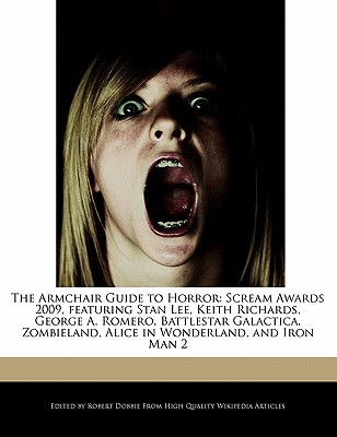 The Armchair Guide to Horror: Scream Awards 2009, Featuring Stan Lee, Keith Richards, George A. Romero, Battlestar Galactica, Zombieland, Alice in Wonderland, and Iron Man 2 (Paperback)