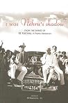 I WAS NEHRU'S SHADOW I WAS NEHRU'S SHADOW