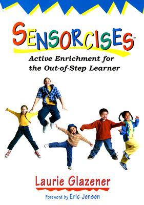 Sensorcises: Active Enrichment for the Out-of-Step Learner (Paperback)