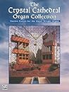 The Crystal Cathedral Organ Collection: Twelve Pieces for the Hazel Wright Organ The Crystal Cathedral Organ Collection: Twelve Pieces for the Hazel Wright Organ