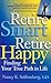 Retire Smart, Retire Happy: Finding Your True Path in Life