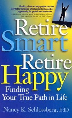 Retire Smart, Retire Happy: Finding Your True Path in Life (Paperback)