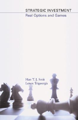 Strategic Investment: Real Options and Games (Hardcover)
