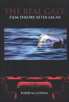 The Real Gaze: Film Theory after Lacan (Psychoanalysis and Culture)