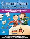 Common-Sense Classroom Management for Special Education Teachers, Grades 6-12 Common-Sense Classroom Management for Special Education Teachers, Grades 6-12