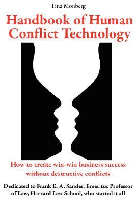 Handbook of Human Conflict Technology - How to create win-win business success without destructive conflicts (Paperback)
