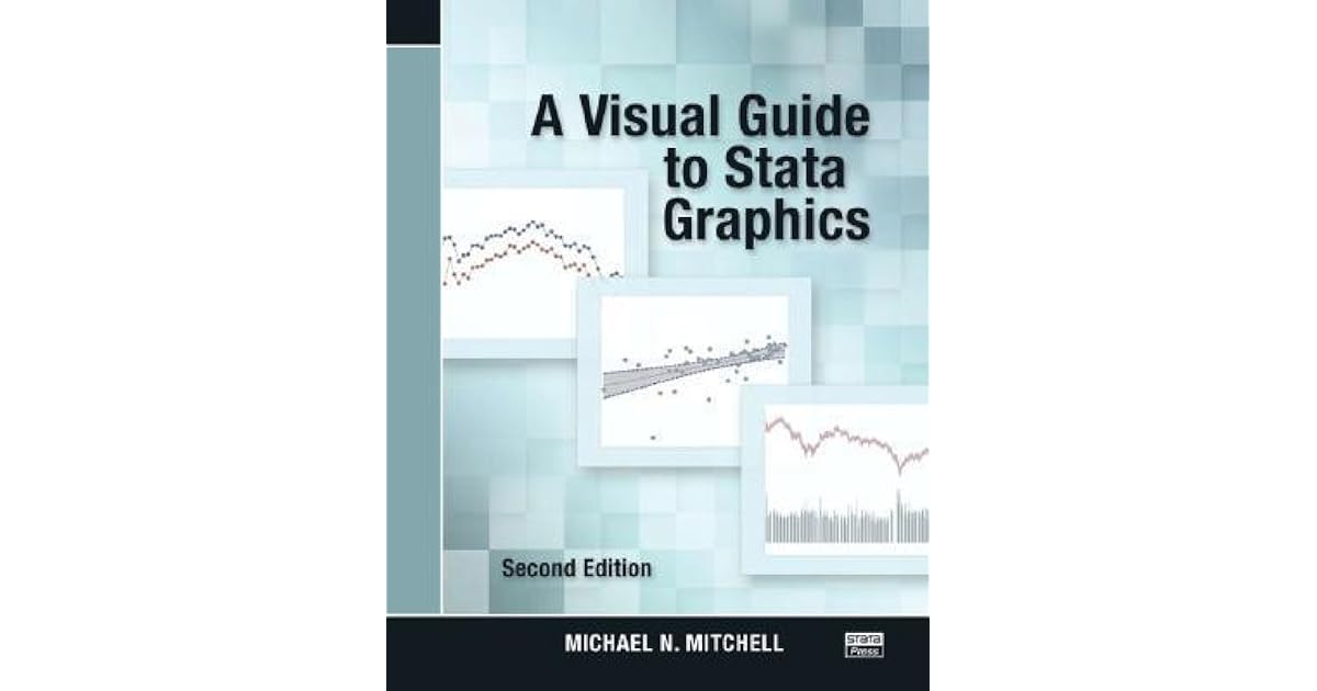 A Visual Guide to Stata Graphics by Michael N. Mitchell