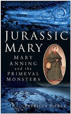 Jurassic Mary: Mary Anning and the primeval monsters (Hardcover)