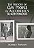 The History of Gay People in Alcoholics Anonymous (Haworth Series in Family and Consumer Issues in Health)