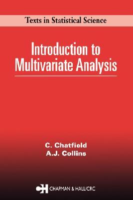 Introduction to Multivariate Analysis (Chapman & Hall/CRC Texts in Statistical Science)
