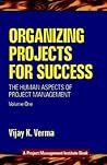 Organizing Projects for Success (Human Aspects of Project Management, Volume One)
