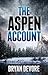 The Aspen Account by Bryan Devore