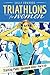 Triathlons for Women by Sally Edwards