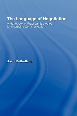 The Language of Negotiation: A Handbook of Practical Strategies for Improving Communication (Hardcover)