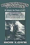 Destiny's Voyage: SS Atlantic the Titanic of 1873 Destiny's Voyage: SS Atlantic the Titanic of 1873