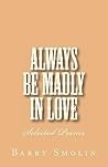 Always Be Madly In Love: Selected Poems