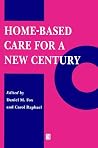 Home-Based Care for a New Century Home-Based Care for a New Century