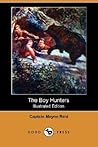 The Boy Hunters; or, Adventures in Search of a White Buffalo by Thomas Mayne Reid