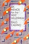 Six Memos for the Next Millennium by Italo Calvino Six Memos for the Next Millennium by Italo Calvino