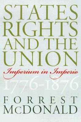 States' Rights and the Union: Imperium in Imperio, 1776-1876 (American Political Thought)