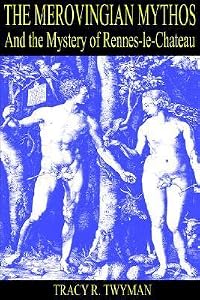 The Merovingian Mythos and the Mystery of Rennes-Le-Chateau
