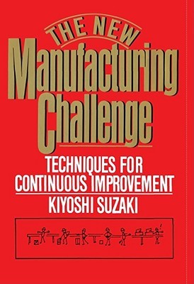 New Manufacturing Challenge: Techniques for Continuous Improvement (Hardcover)