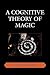 A Cognitive Theory of Magic (Cognitive Science of Religion Series)