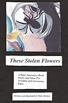 These Stolen Flowers: A Rape Awareness Book Poetry and Ideas For Avoiding and Overcoming Rape.