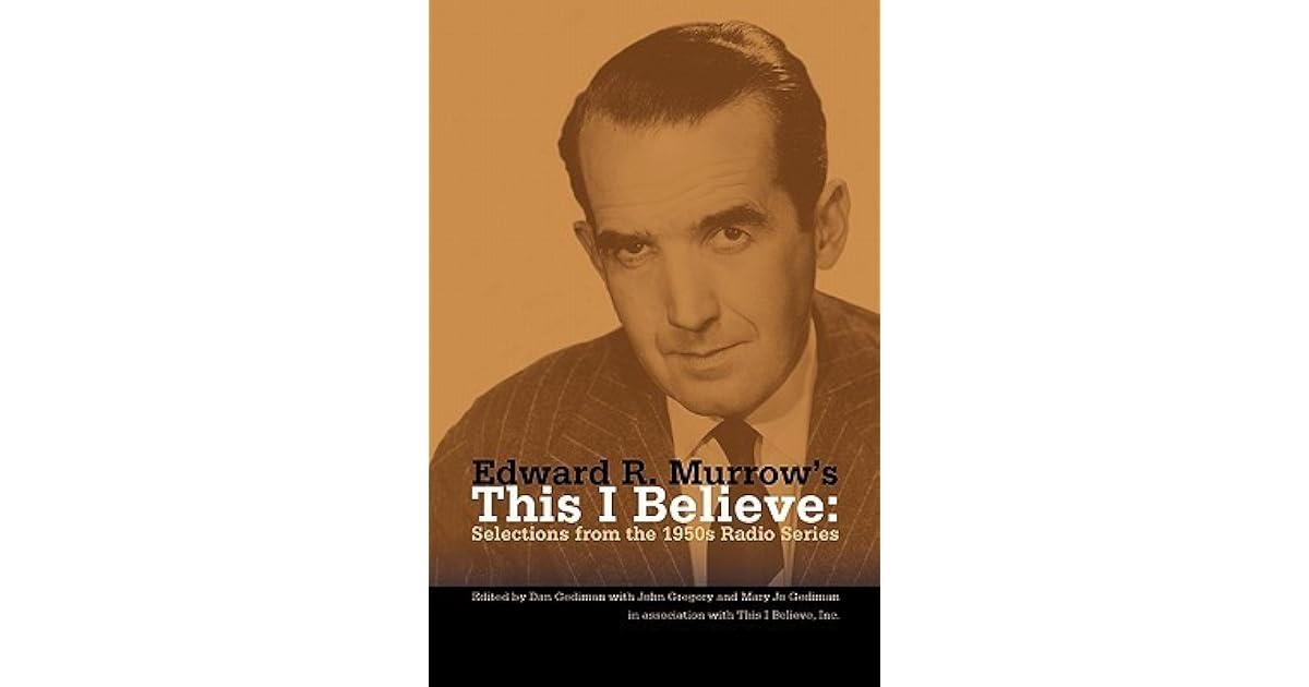 Edward R. Murrow's This I Believe: Selections from the 1950s Radio ...
