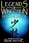 Legends of Wingchun: Embers of the Shaolin Legends of Wingchun: Embers of the Shaolin